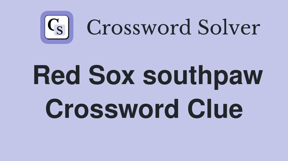 Red Sox southpaw Crossword Clue