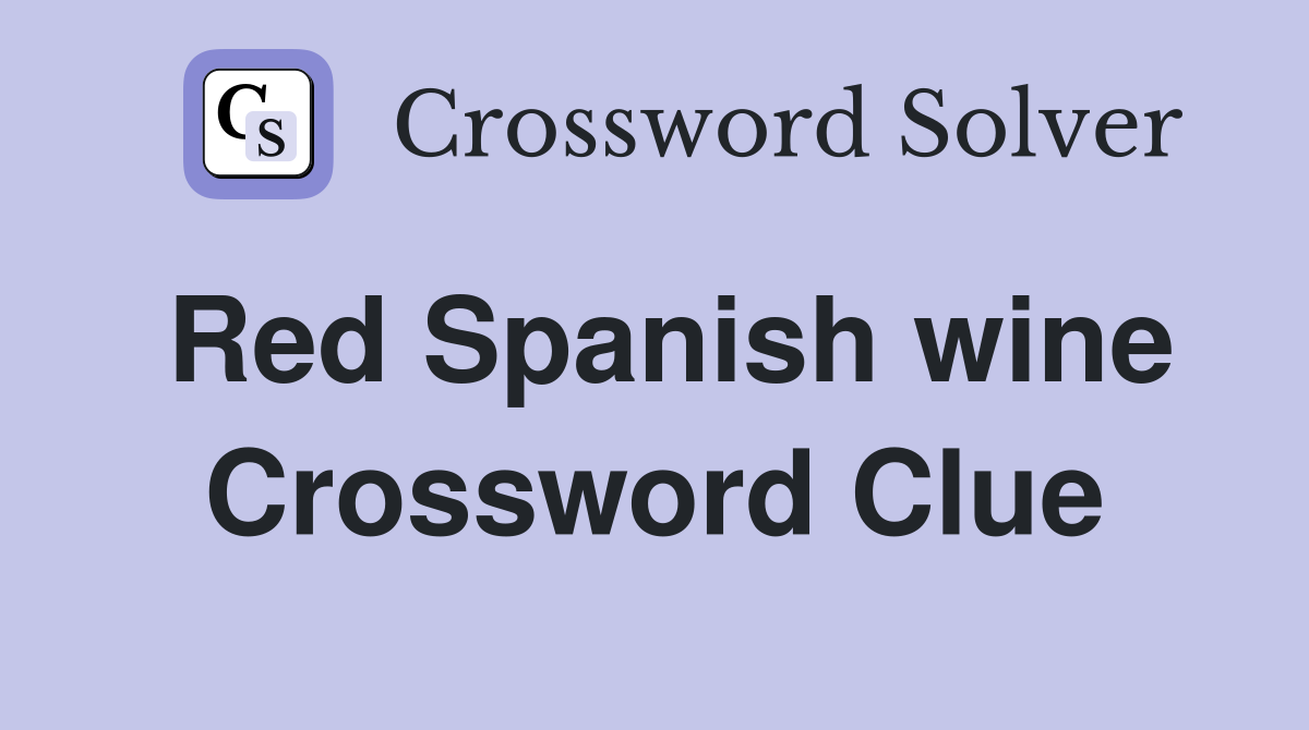 Red Spanish wine Crossword Clue