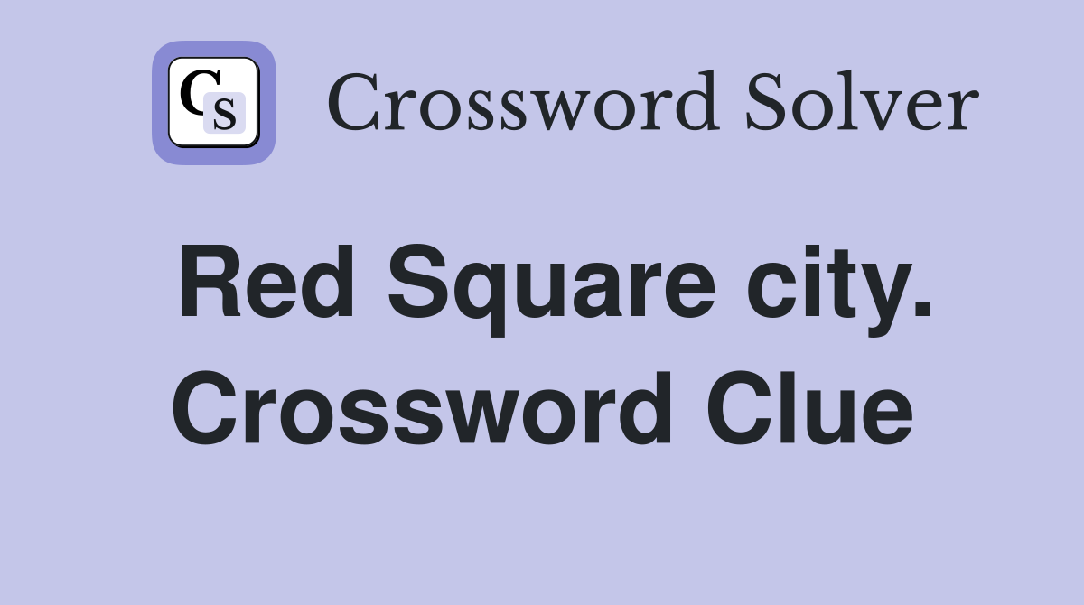Red Square city. Crossword Clue