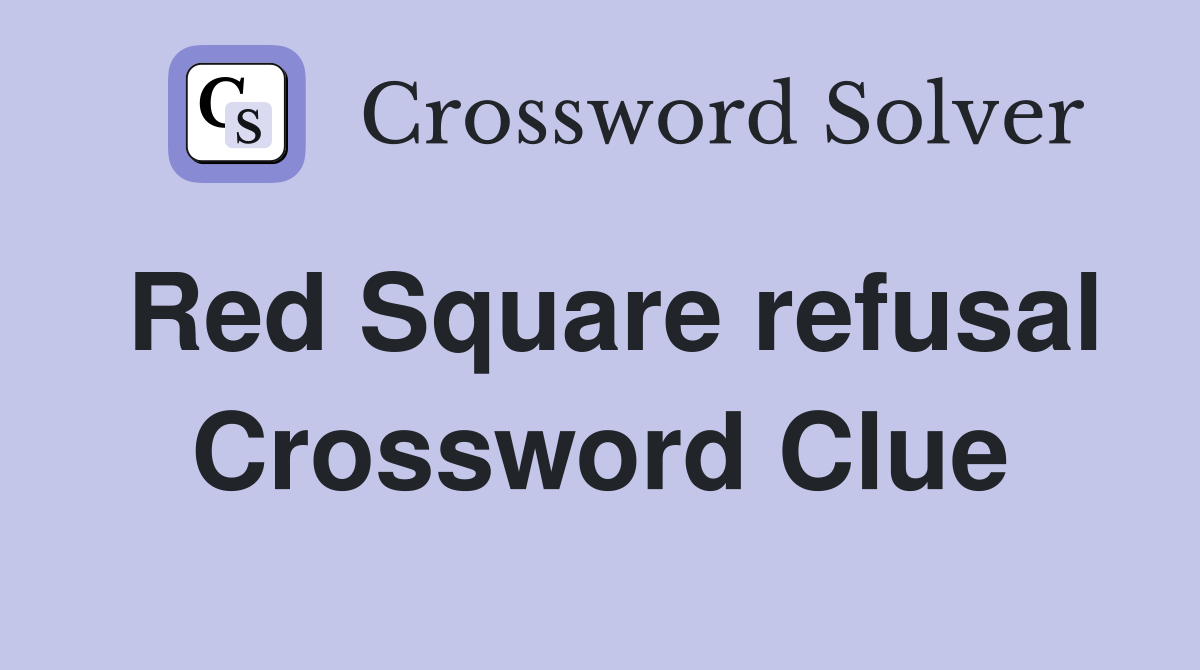 Red Square refusal Crossword Clue