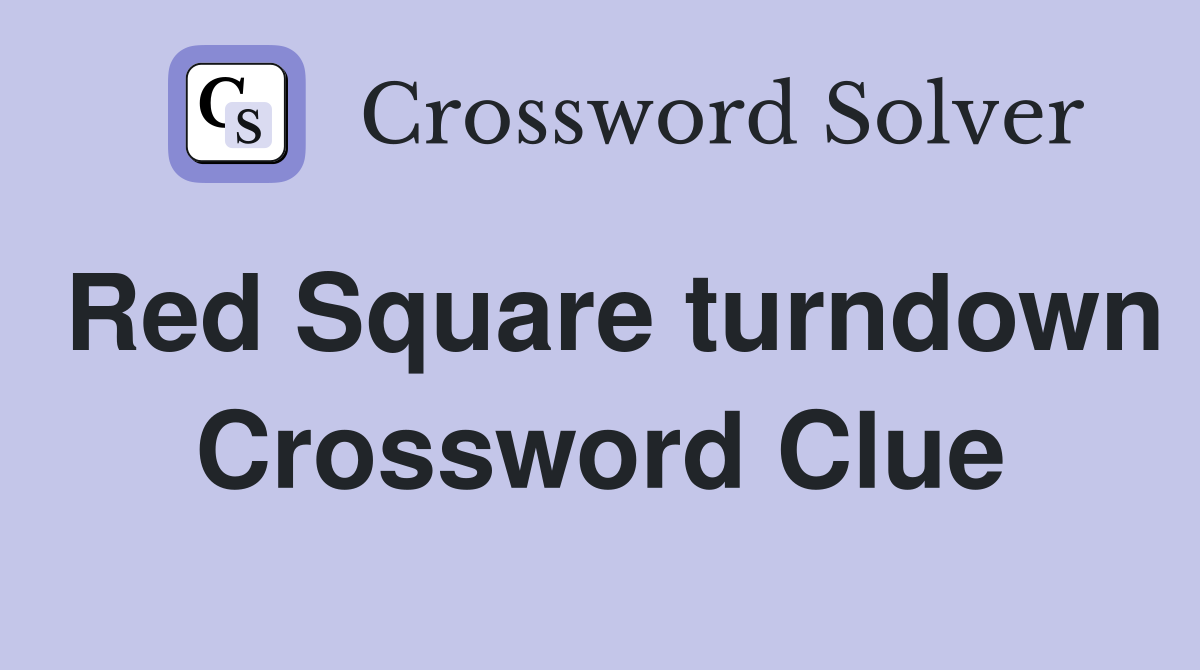Red Square turndown Crossword Clue