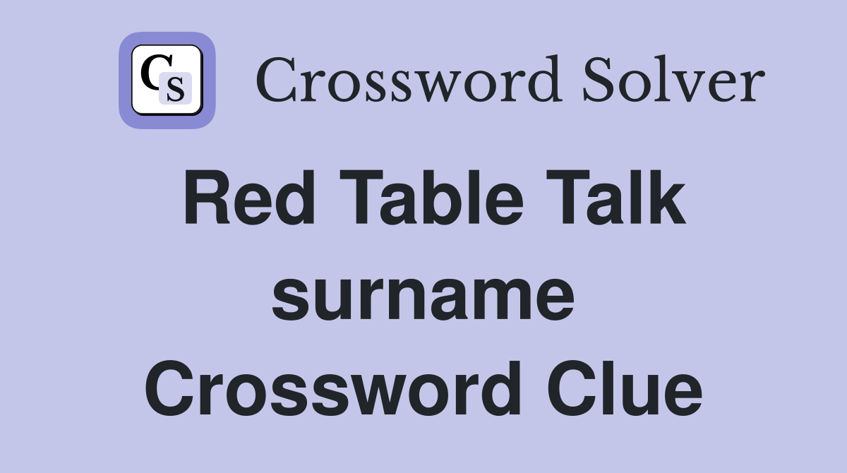 Red Table Talk surname Crossword Clue