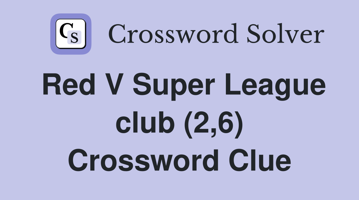 Red V Super League club (2,6) Crossword Clue