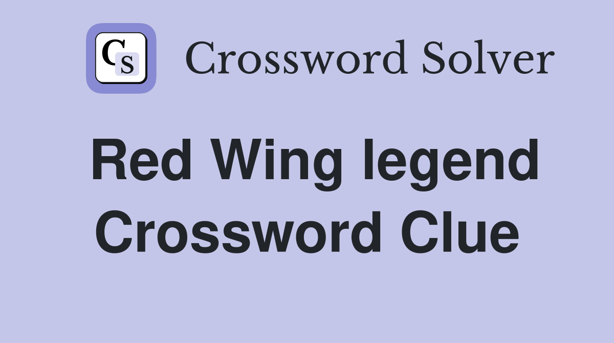Red Wing legend Crossword Clue