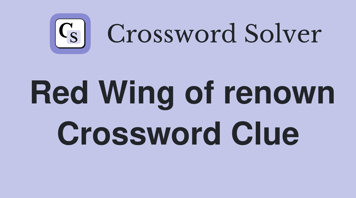 Red Wing of renown Crossword Clue