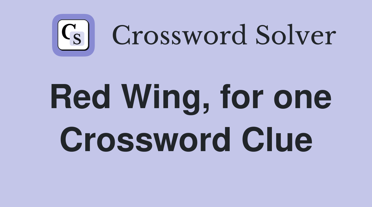 Red Wing, for one Crossword Clue