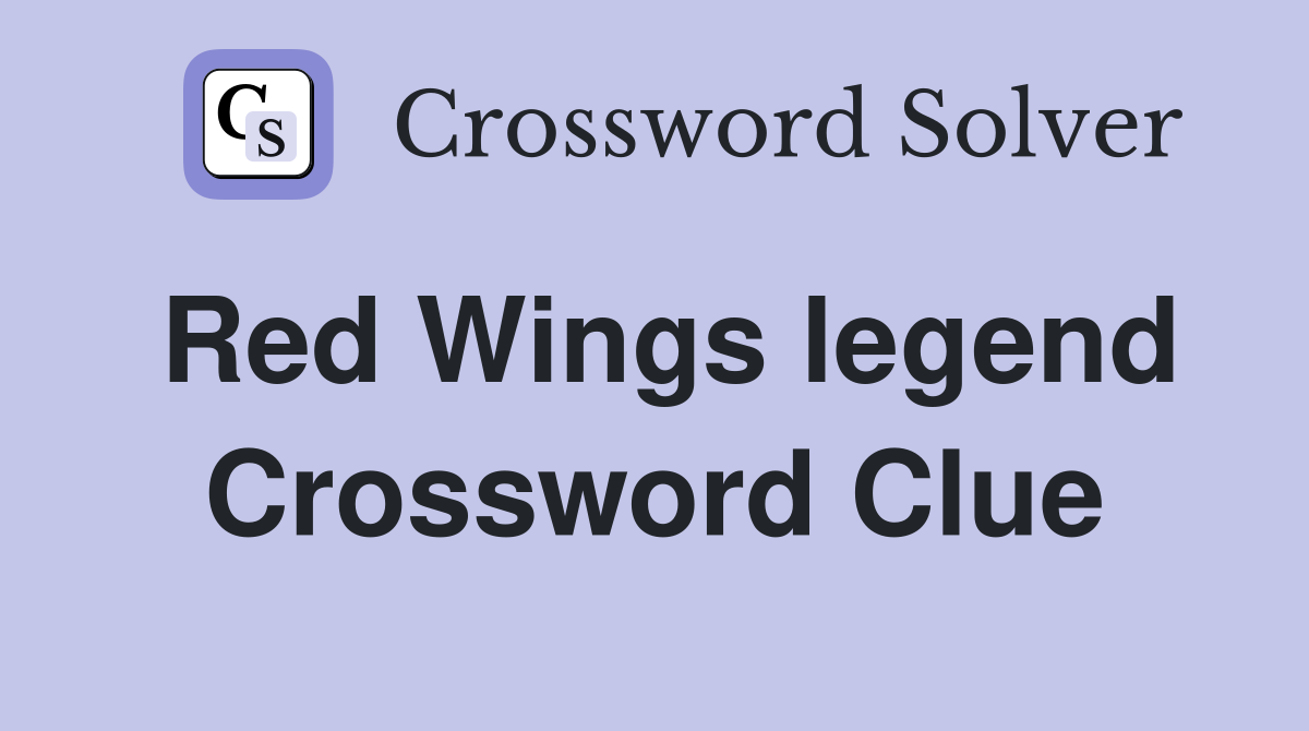 Red Wings legend Crossword Clue