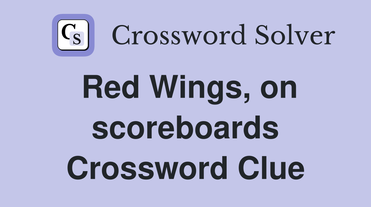 Red Wings, on scoreboards Crossword Clue