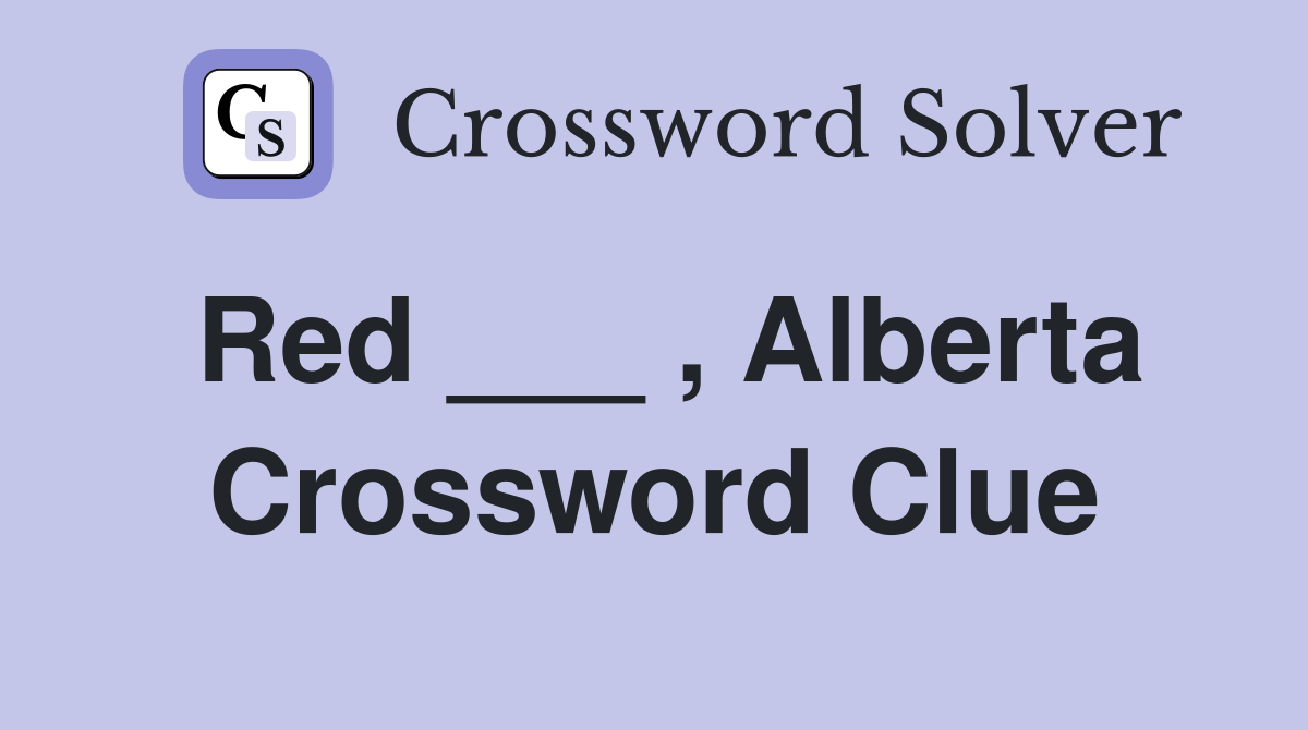 Red ___ , Alberta Crossword Clue
