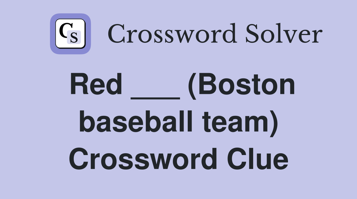 Red ___ (Boston baseball team) Crossword Clue