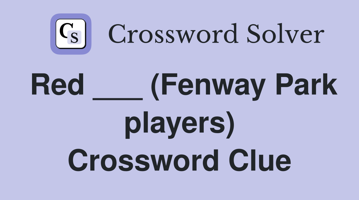 Red ___ (Fenway Park players) Crossword Clue