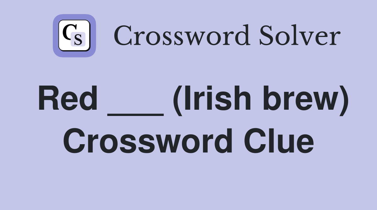 Red ___ (Irish brew) Crossword Clue