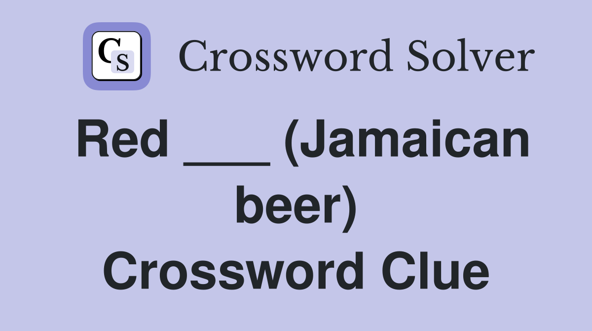 Red ___ (Jamaican beer) Crossword Clue