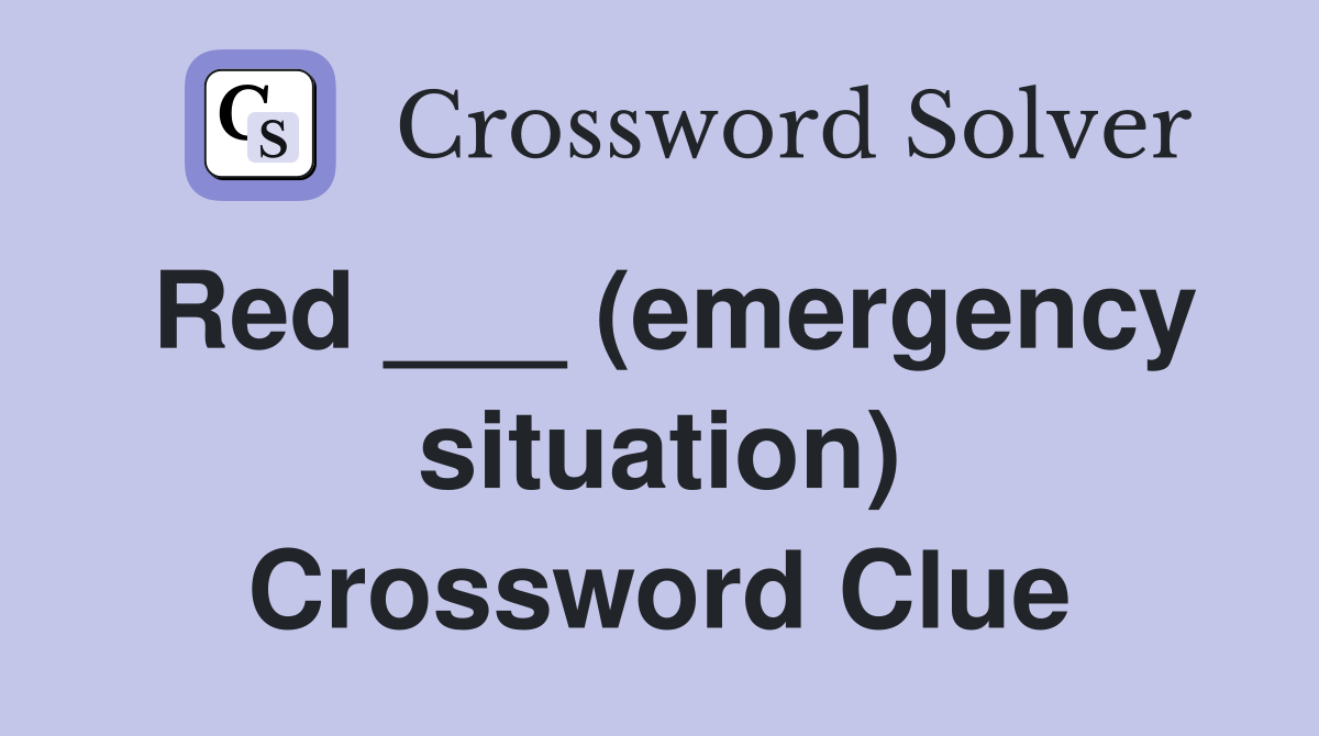 Red ___ (emergency situation) Crossword Clue