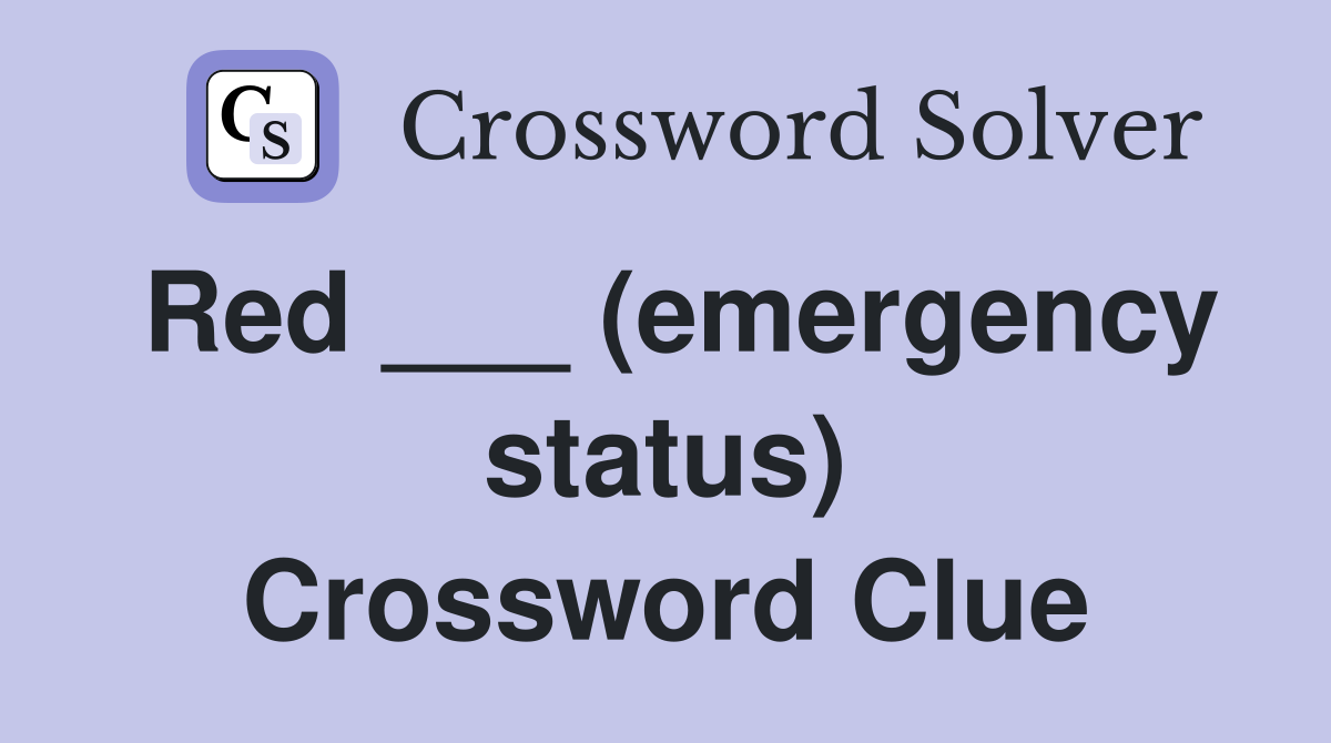 Red ___ (emergency status) Crossword Clue