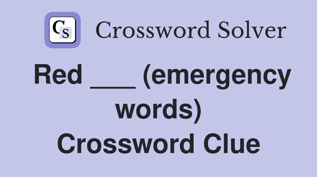 Red ___ (emergency words) Crossword Clue