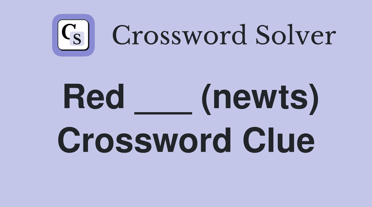 Red ___ (newts) Crossword Clue