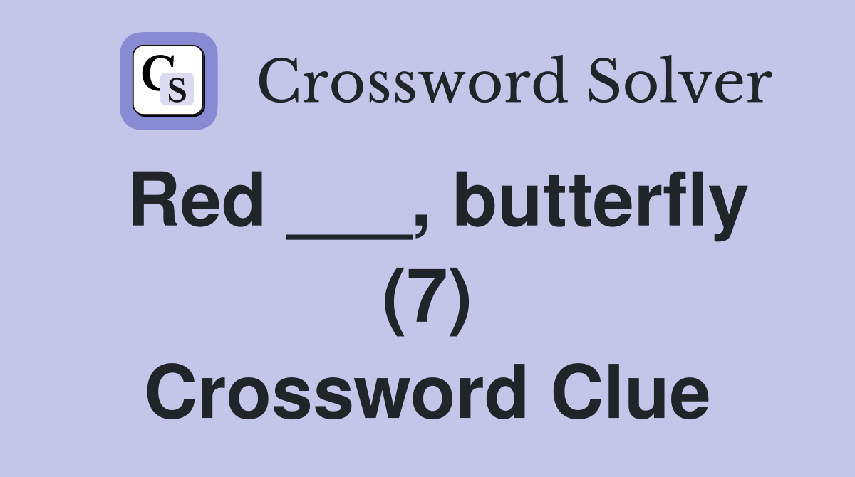 Red ___, butterfly (7) Crossword Clue