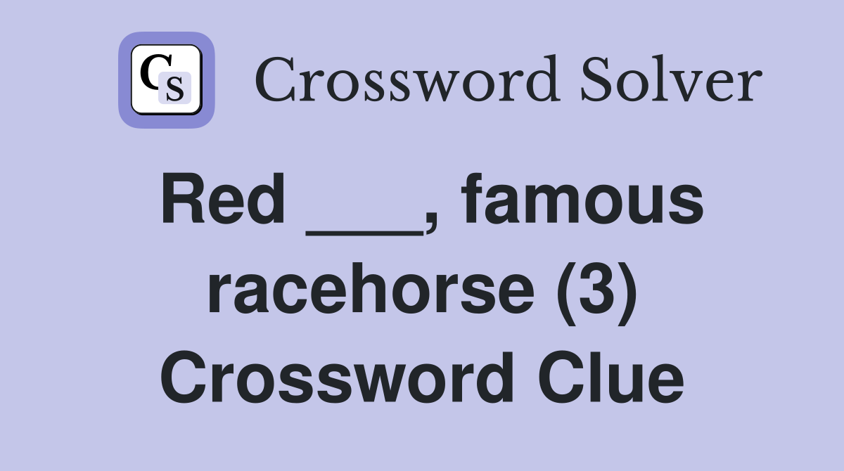 Red ___, famous racehorse (3) Crossword Clue