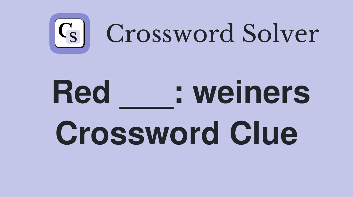 Red ___: weiners Crossword Clue