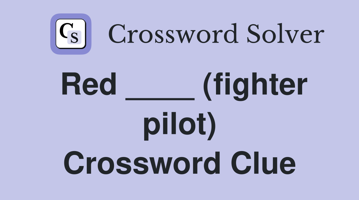 Red ____ (fighter pilot) Crossword Clue