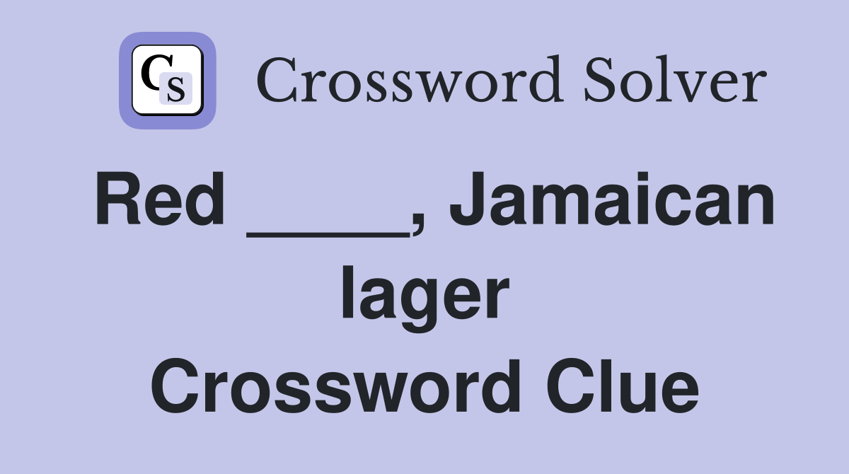Red ____, Jamaican lager Crossword Clue