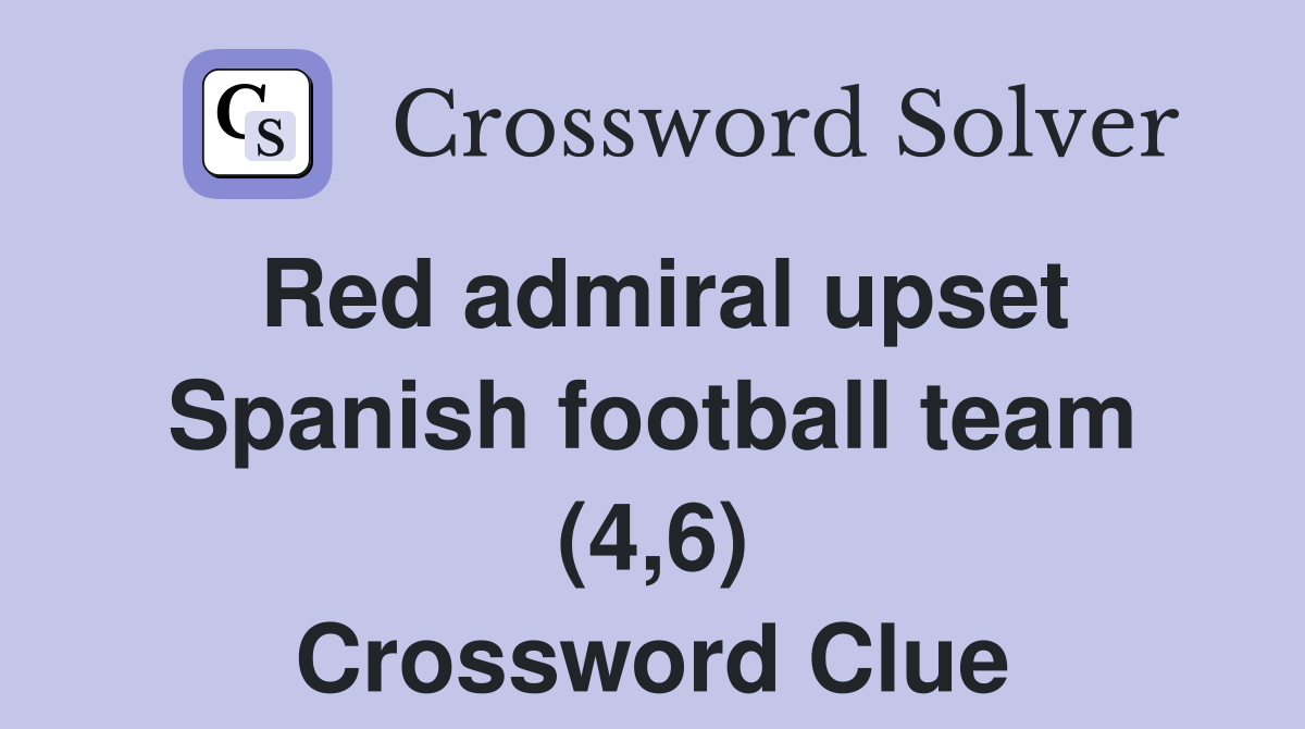 Red admiral upset Spanish football team (4,6) Crossword Clue