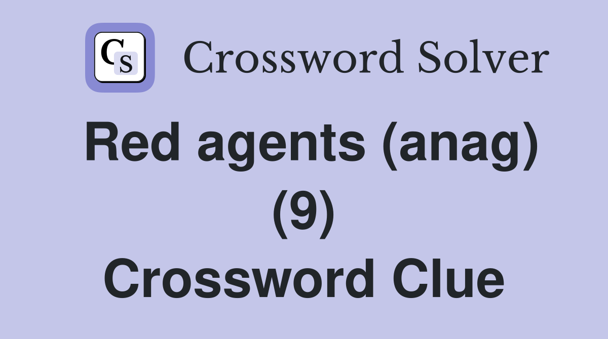 Red agents (anag) (9) Crossword Clue