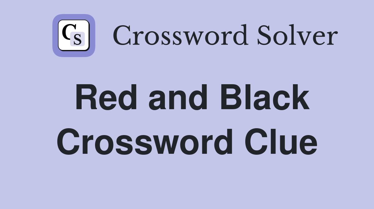 Red and Black Crossword Clue