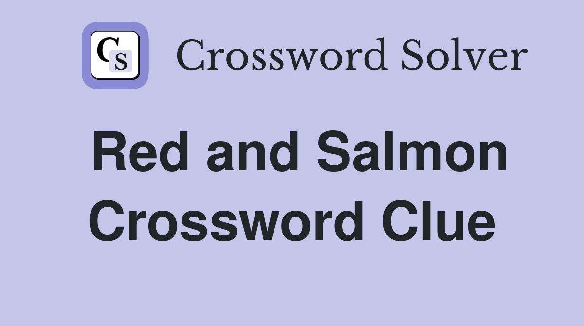Red and Salmon Crossword Clue