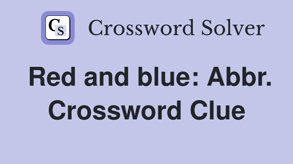 Red and blue: Abbr. Crossword Clue
