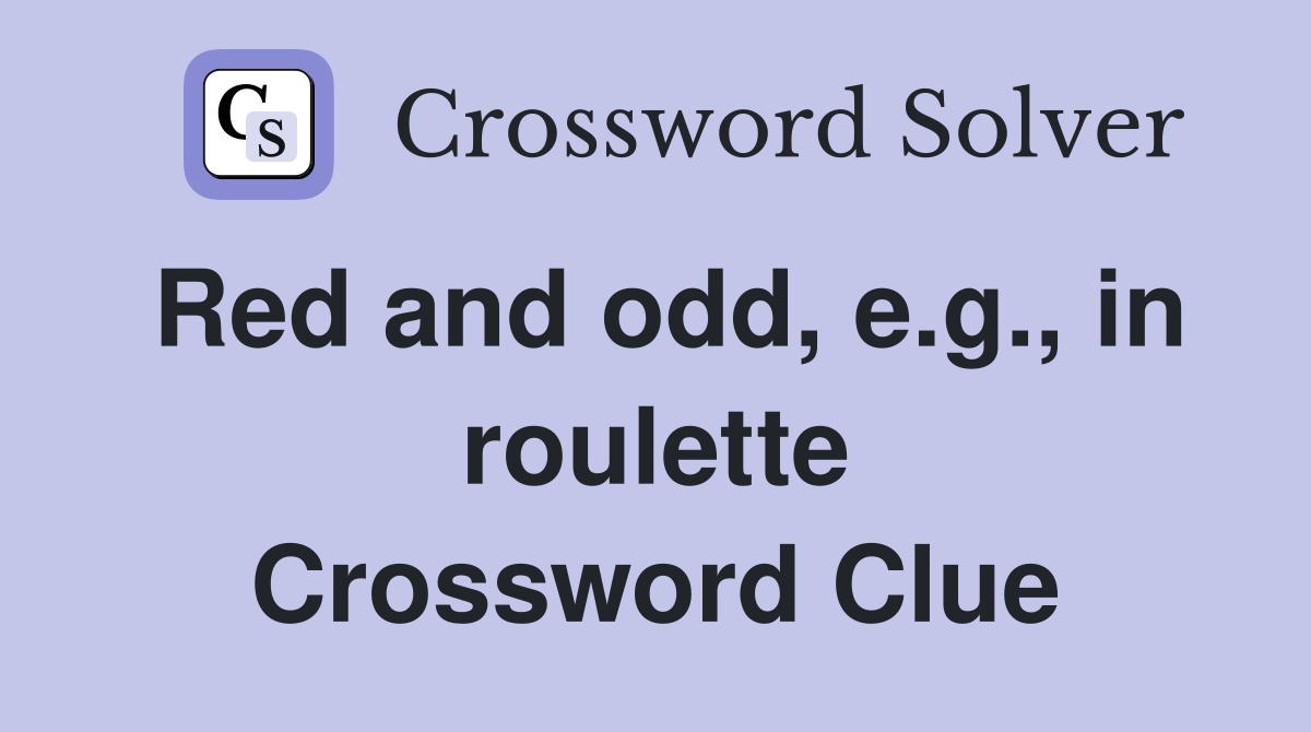 Red and odd, e.g., in roulette Crossword Clue