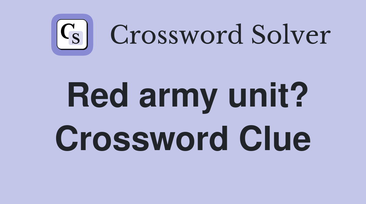 Red army unit? Crossword Clue