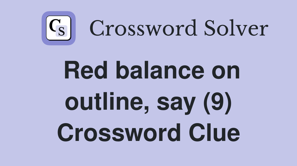 Red balance on outline, say (9) Crossword Clue