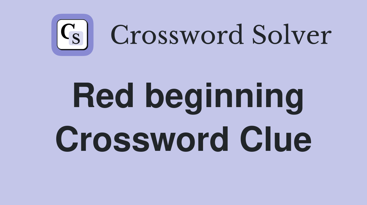 Red beginning Crossword Clue