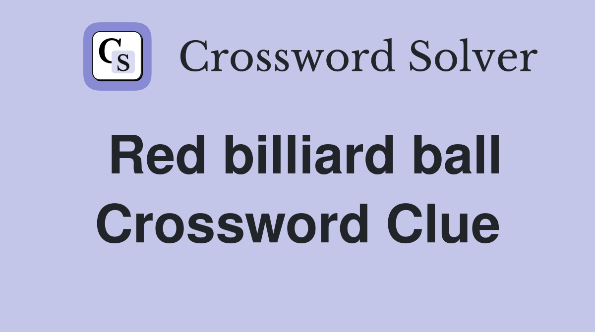 Red billiard ball Crossword Clue