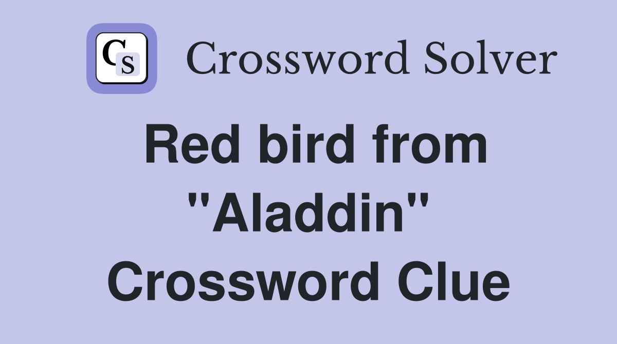 Red bird from "Aladdin" Crossword Clue