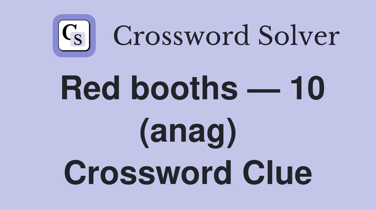 Red booths — 10 (anag) Crossword Clue