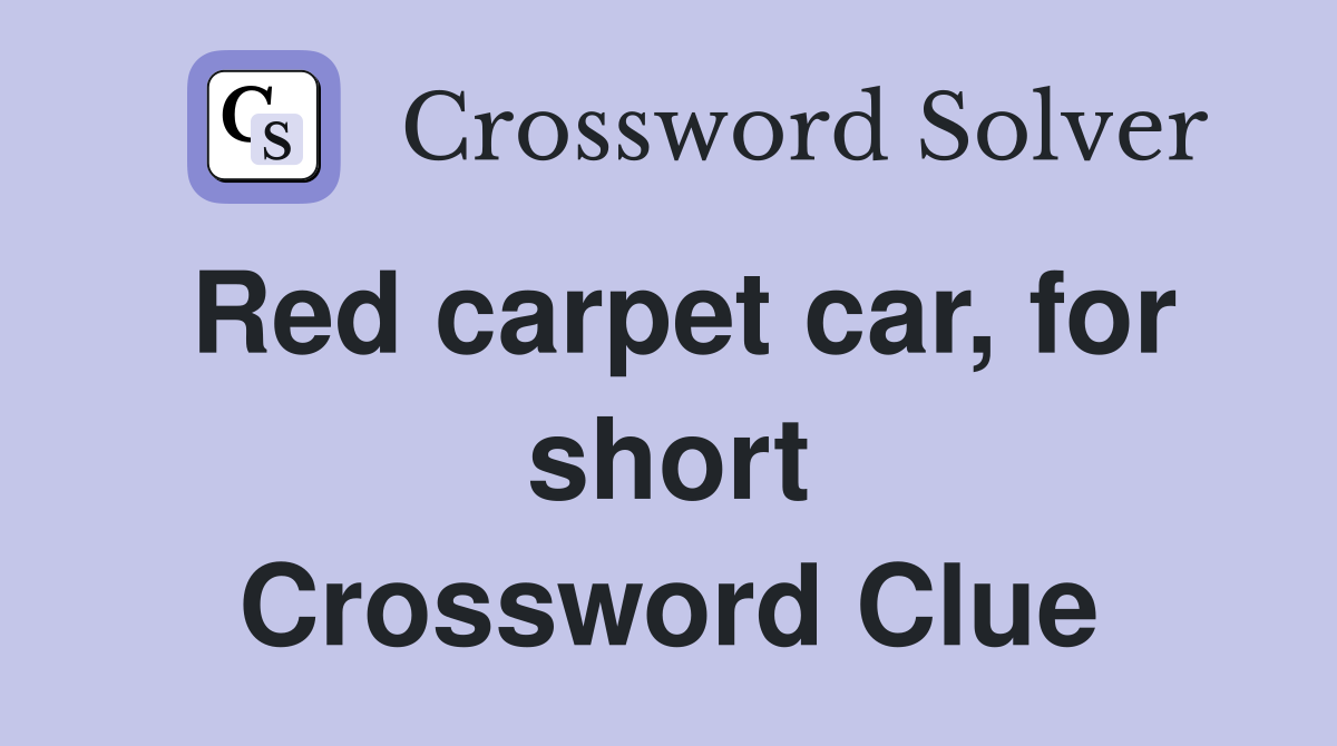 Red carpet car, for short Crossword Clue