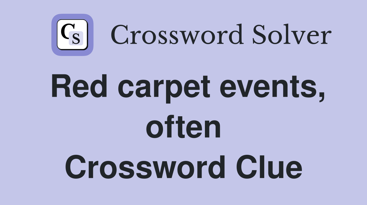 Red carpet events, often Crossword Clue