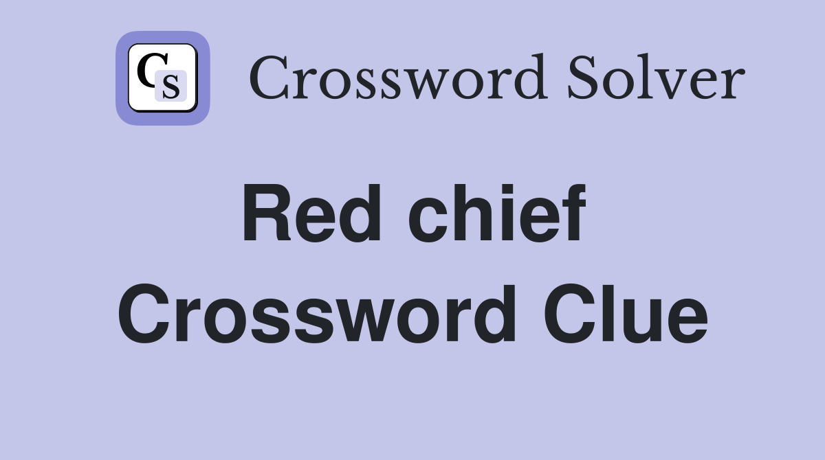 Red chief  Crossword Clue