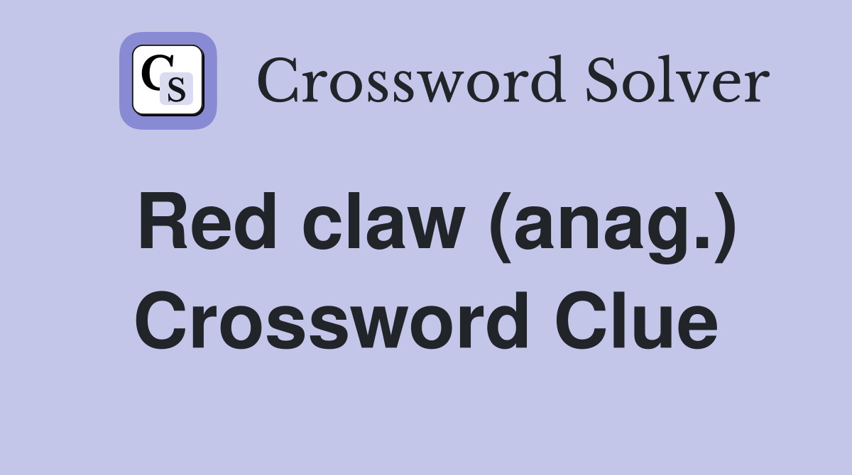 Red claw (anag.) Crossword Clue