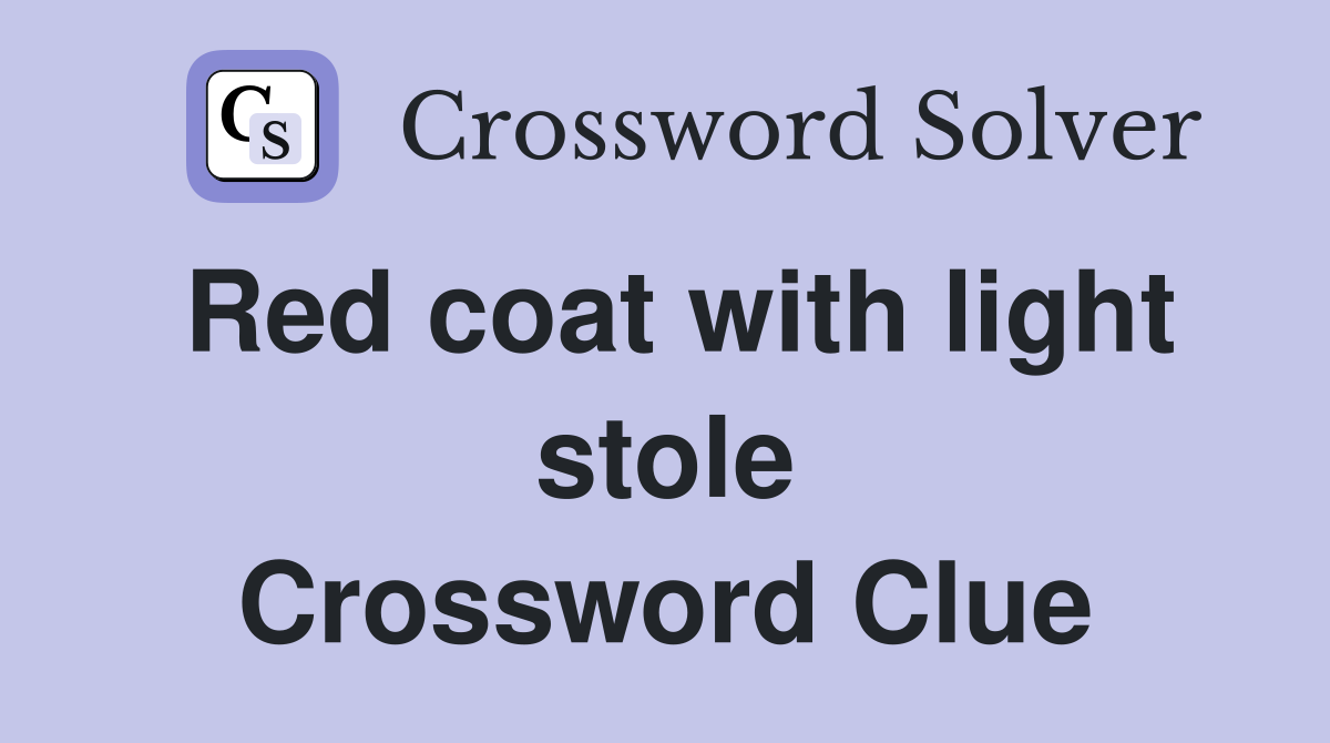 Red coat with light stole Crossword Clue