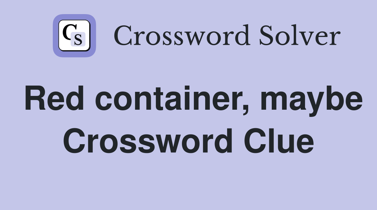 Red container, maybe Crossword Clue