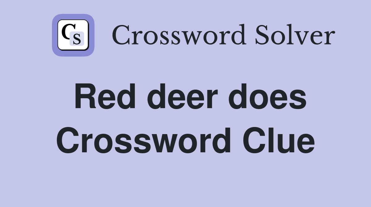Red deer does Crossword Clue