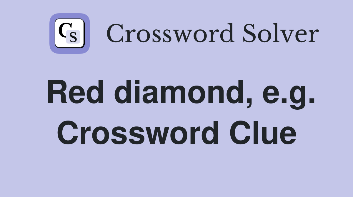 Red diamond, e.g. Crossword Clue