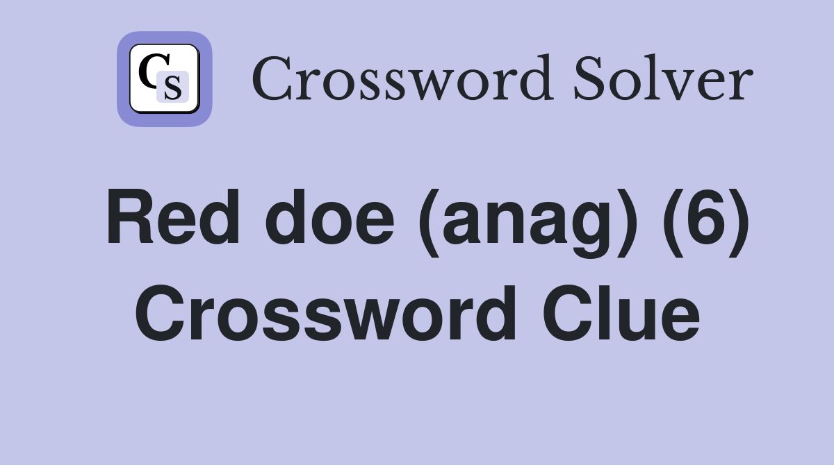 Red doe (anag) (6) Crossword Clue