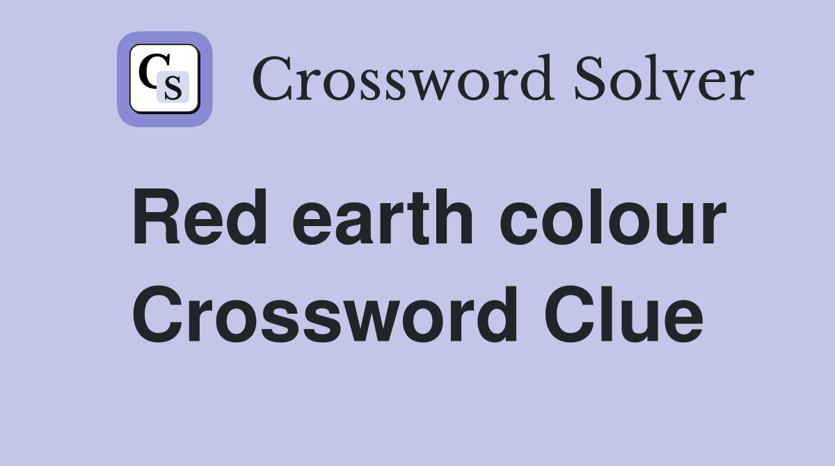 Red earth colour Crossword Clue