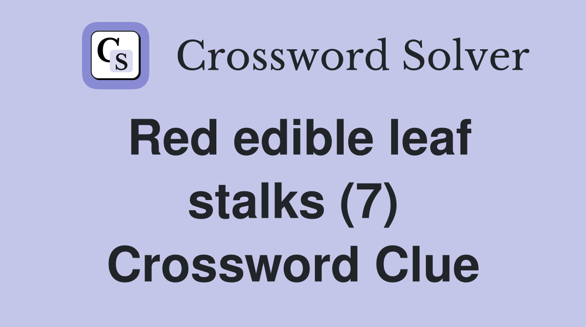 Red edible leaf stalks (7) Crossword Clue