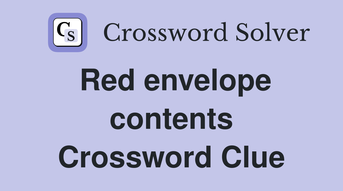 Red envelope contents Crossword Clue
